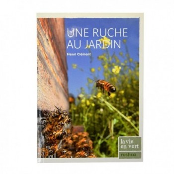 Une ruche au jardin - Henri...